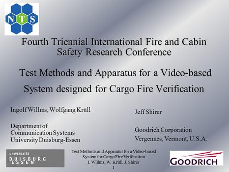 Test Methods and Apparatus for a Video-based System for Cargo Fire Verification I. Willms, W. Krüll, J. Shirer 1 Fourth Triennial International Fire and.