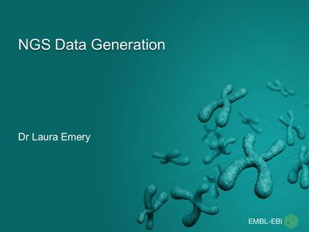 NGS Data Generation Dr Laura Emery. Overview The NGS data explosion Sequencing technologies An example of a sequencing workflow Bioinformatics challenges.