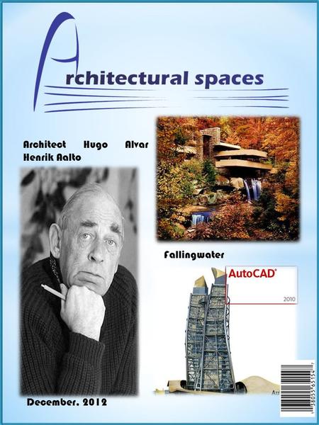 Architect Hugo Alvar Henrik Aalto December, 2012 Fallingwater.