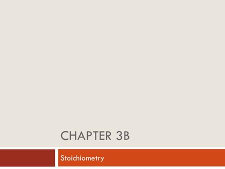 CHAPTER 3b Stoichiometry.