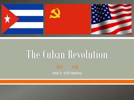  Unit 2: VCE History.  It’s very close to their southernmost state of Florida.  It was a favoured holiday spot for the wealthy, with many casinos.