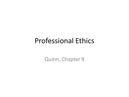 Professional Ethics Quinn, Chapter 9