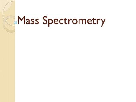 Mass Spectrometry.