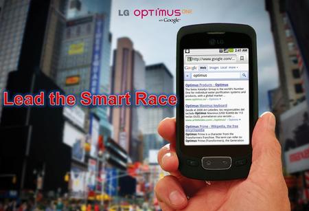 LG Optimus is the optimal choice for a versatile smart phone that transforms to become whatever you want through advanced technology and unlimited applications.