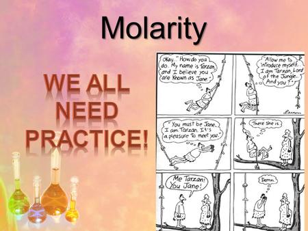 Molarity. Molarity Molarity (M) or molar concentration is a measure of the concentration of a solute in a solution. Unit for molar concentration is mol/L.