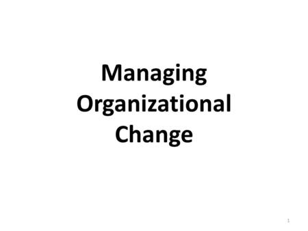 Managing Organizational Change