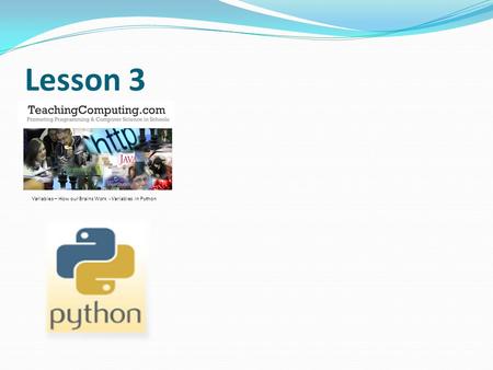 Lesson 3 Variables – How our Brains Work - Variables in Python.