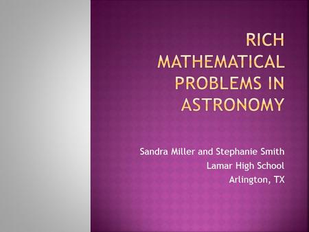 Sandra Miller and Stephanie Smith Lamar High School Arlington, TX.