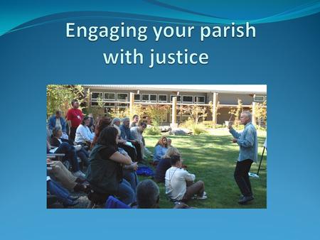 Why do we seek justice? Taking our cue from Jesus… The spirit of the Lord has been given to me, and has anointed me. God has sent me to bring good news.