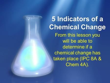 5 Indicators of a Chemical Change