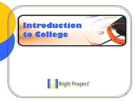 Introduction to College 1. The Value of a College Education More career opportunities and options Personal growth: Exposure, travel, increased knowledge.