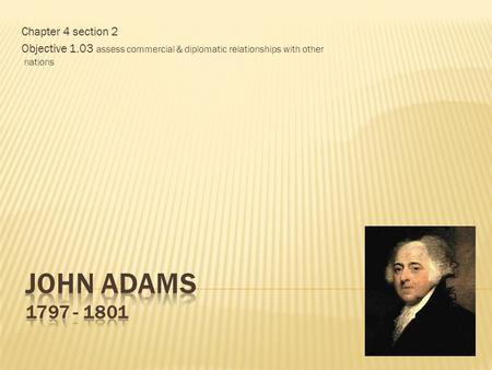 Chapter 4 section 2 Objective 1.03 assess commercial & diplomatic relationships with other nations.