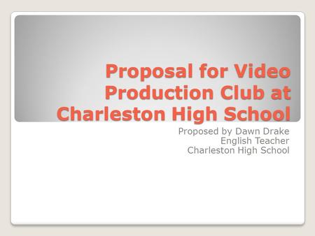 Proposal for Video Production Club at Charleston High School