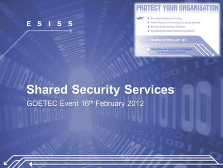 Shared Security Services GOETEC Event 16 th February 2012.