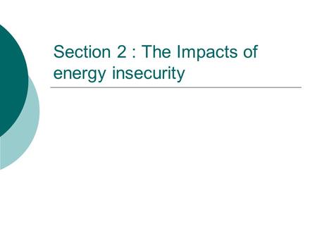 Section 2 : The Impacts of energy insecurity