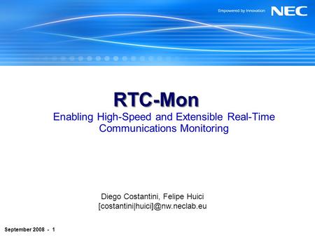 September 2008 - 1 RTC-Mon Enabling High-Speed and Extensible Real-Time Communications Monitoring Diego Costantini, Felipe Huici