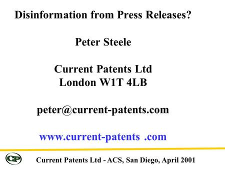 Disinformation from Press Releases? Peter Steele Current Patents Ltd London W1T 4LB  Current Patents Ltd.