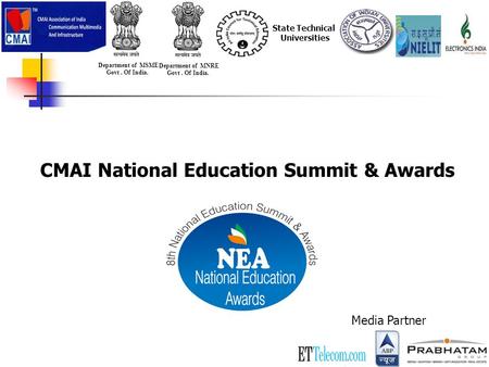 Media Partner CMAI National Education Summit & Awards Department of MNRE Govt. Of India. Department of MSME Govt. Of India. State Technical Universities.