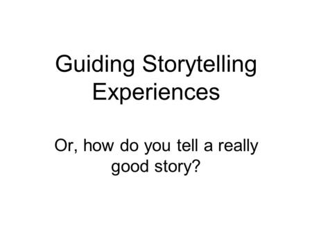 Guiding Storytelling Experiences