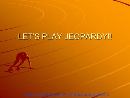 LET’S PLAY JEOPARDY!!.