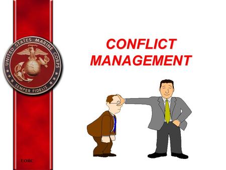 EORC CONFLICT MANAGEMENT. EORC Overview Nature Levels Sources Negative connotations Negative factors Positive factors Strategies for managing.