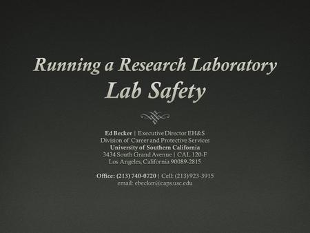 Ed Becker, Basic Steps for New LabsBasic Steps for New Labs  Complete forms for protocol and chemical inventory approval  Register.