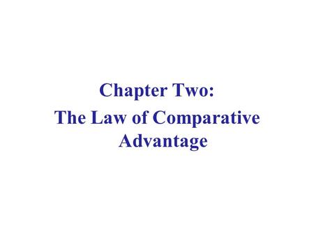 Chapter Two: The Law of Comparative Advantage