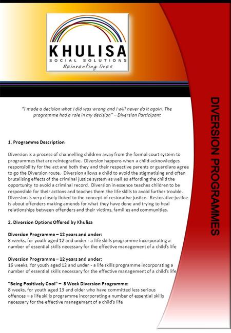 “I made a decision what I did was wrong and I will never do it again. The programme had a role in my decision” – Diversion Participant 1. Programme Description.