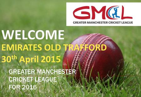 WELCOME EMIRATES OLD TRAFFORD 30 th April 2015. INTRODUCTIONS WHY ARE WE HERE? WHAT HAVE WE DONE? WHAT ARE THE OUTCOMES? WHAT HAPPENS NEXT?