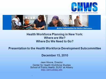 Center for Health Workforce Studies December 2010 Health Workforce Planning in New York: Where are We? Where Do We Need to Go? Presentation to the Health.