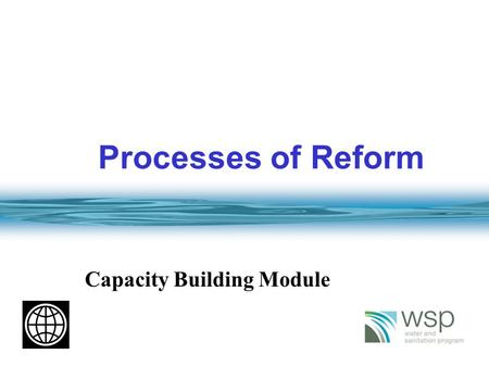 1 Processes of Reform Capacity Building Module. 2 Overview  Introduction  Key steps in reforms  Balancing progress in utility and environment  Video.