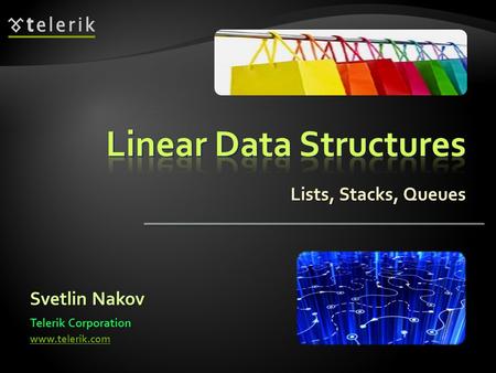 Lists, Stacks, Queues Svetlin Nakov Telerik Corporation www.telerik.com.