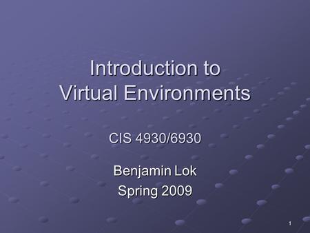 Introduction to Virtual Environments CIS 4930/6930