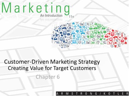 Customer-Driven Marketing Strategy Creating Value for Target Customers