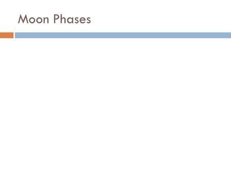 Moon Phases. Rules of Moon Phases  The moon has 8 phases.  The moon has phases because it revolves around the Earth  As the moon moves, the amount.