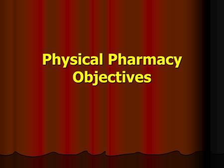 Physical Pharmacy Objectives