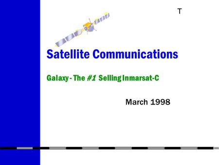 T Satellite Communications Galaxy - The #1 Selling Inmarsat-C March 1998.