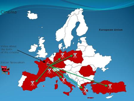 TURKEY FRANCE SPAIN GERMANY POLAND ITALY ROMANIA GREECE Italian neorealism Italian neorealism The birth of cinemaThe birth of cinema (video) The birth.