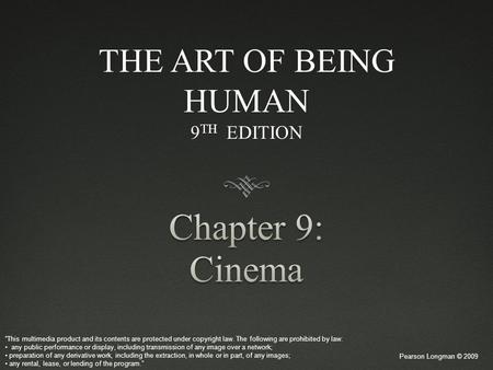 Pearson Longman © 2009 “This multimedia product and its contents are protected under copyright law. The following are prohibited by law: any public performance.