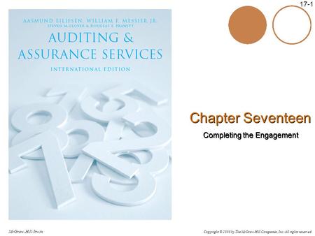 Copyright © 2006 by The McGraw-Hill Companies, Inc. All rights reserved. McGraw-Hill/Irwin 17-1 Chapter Seventeen Completing the Engagement Chapter Seventeen.