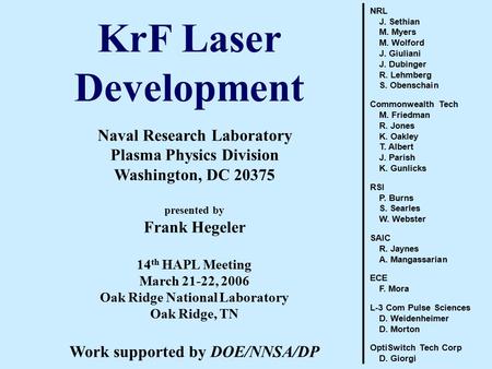 NRL J. Sethian M. Myers M. Wolford J. Giuliani J. Dubinger R. Lehmberg S. Obenschain Commonwealth Tech M. Friedman R. Jones K. Oakley T. Albert J. Parish.