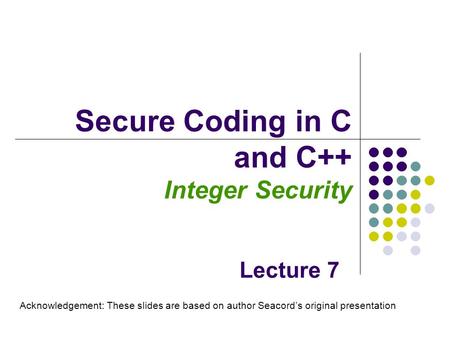 Secure Coding in C and C++ Integer Security