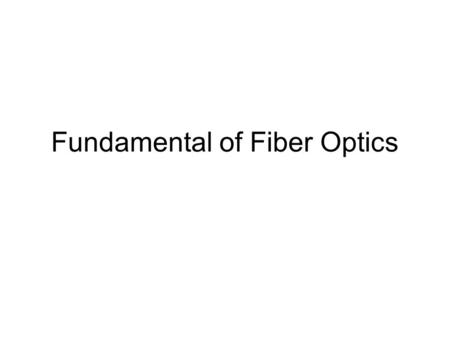 Fundamental of Fiber Optics. Optical Fiber Total Internal Reflection.