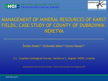 CROATIAN GEOLOGICAL SURVEY HRVATSKI GEOLOŠKI INSTITUT www.hgi-cgs.hr MANAGEMENT OF MINERAL RESOURCES OF KARST FIELDS, CASE STUDY OF COUNTY OF DUBROVNIK-