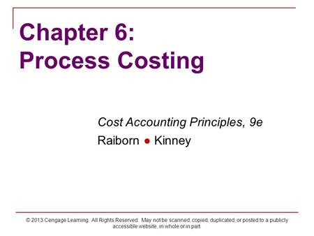 © 2013 Cengage Learning. All Rights Reserved. May not be scanned, copied, duplicated, or posted to a publicly accessible website, in whole or in part.