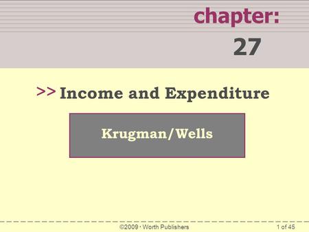 27 chapter: >> Income and Expenditure Krugman/Wells