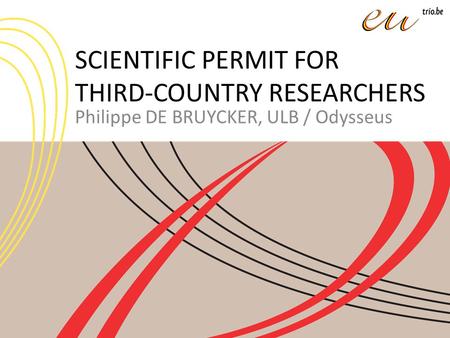 SCIENTIFIC PERMIT FOR THIRD-COUNTRY RESEARCHERS Philippe DE BRUYCKER, ULB / Odysseus.