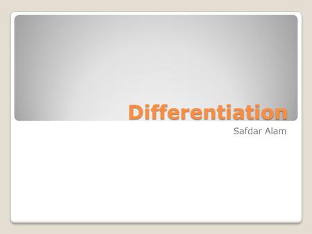 Differentiation Safdar Alam. Table Of Contents Chain Rules Product/Quotient Rules Trig Implicit Logarithmic/Exponential.