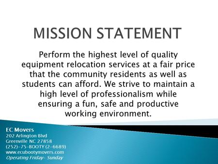 Perform the highest level of quality equipment relocation services at a fair price that the community residents as well as students can afford. We strive.