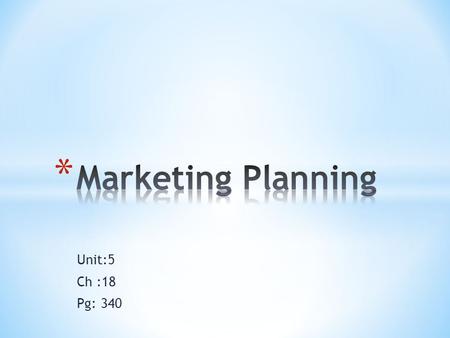 Unit:5 Ch :18 Pg: 340. 4Ps of marketing mix should fit together with * Marketing objectives * Marketing budget * Integrated marketing mix.